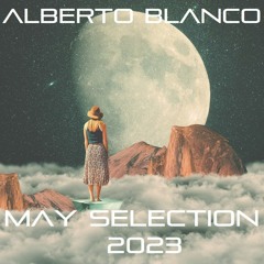 Alberto Blanco - May Selection / 2023