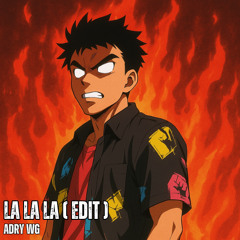 LALALA ( Adry WG EDIT )