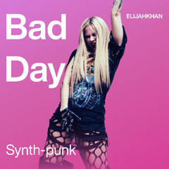 ELIJAHKHAN - Bad Day (Avril Lavigne/Synth-punk Type Beat)
