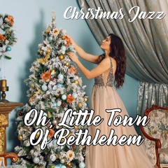 Oh, Little Town Of Bethlehem - Christmas Jazz | No Copyright Music | FREE DLL