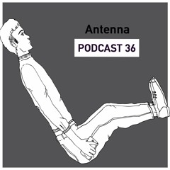Podcast 36 - Antenna