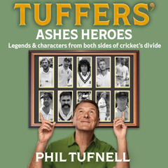 Tuffers' Ashes Heroes: Legends and characters from both sides of cricket's divide, By Phil Tufnell, Read by Rupert Farley