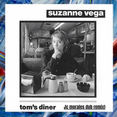Suzanne Vega - Tom's Diner (Jc Morales Dub Remix) [ FREE DOWNLOAD ]