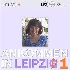 Ankommen in Leipzig - Folge 1 - "HOUSE-IN"