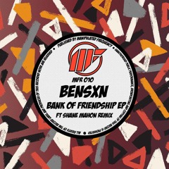 Premiere : BensXn - Bank Of Friendship [SHANE MAHON REMIX] [MFR010]