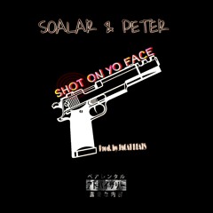 Soalar & PETER - Shot On Yo Face(Prod. by Jacat Beats)