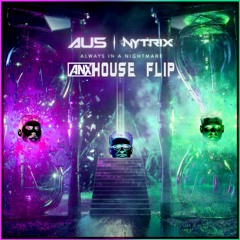 Au5 & Nytrix - Always In A Nightmare [ANX HOUSE FLIP]