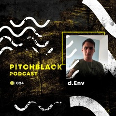 Pitchblack podcast 024 w/ d.Env