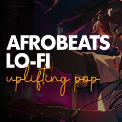 Uplifted Spirits 🌞 - Chill AfroBeat Lo-Fi Pop