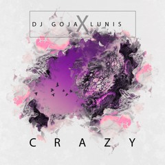 Dj Goja X Lunis - Crazy