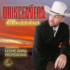 Leche Agria - Quinceañera Classics