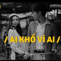 Ai Khổ Vì Ai - (Lofi Ver.)  Đạt Long Vinh