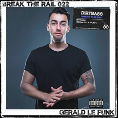 BREAK THE RAIL 022 w/ Gerald Le Funk
