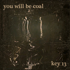 you will be coal