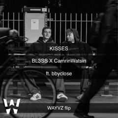 BL3SS x CamrinWatsin - Kisses (feat. bbyclose) [WAYVZ flip]