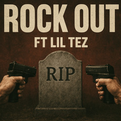 JT FT LIL TEZ- ROCK OUT