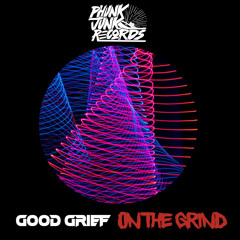 GOOD GRiEF - On The Grind (Original Mix)