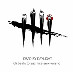 Dead by Daylight Theme (Lofi Remix)