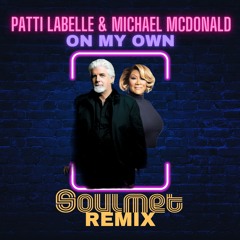 PATTI LABELLE & MICHAEL MCDONALD - ON MY OWN (SOULMET REMIX)