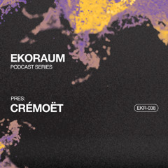 EKORAUM pres. crémoët - Podcast EKR-038
