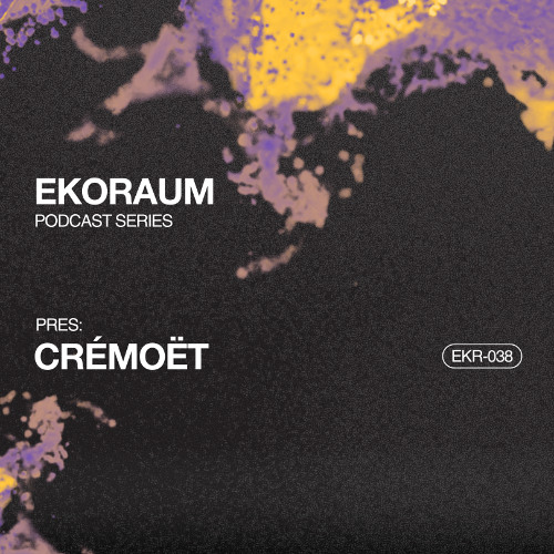 EKORAUM pres. crémoët - Podcast EKR-038