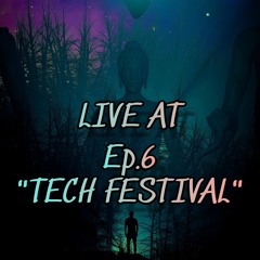 EP.6_LIVE_"TECH FESTIVAL"