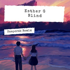 Esther G - Blind (Snapcrab Remix)