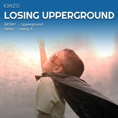 Losing Upperground (ARTBAT - Upperground X Fisher - Losing It Bootleg)