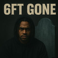 6ft Gone