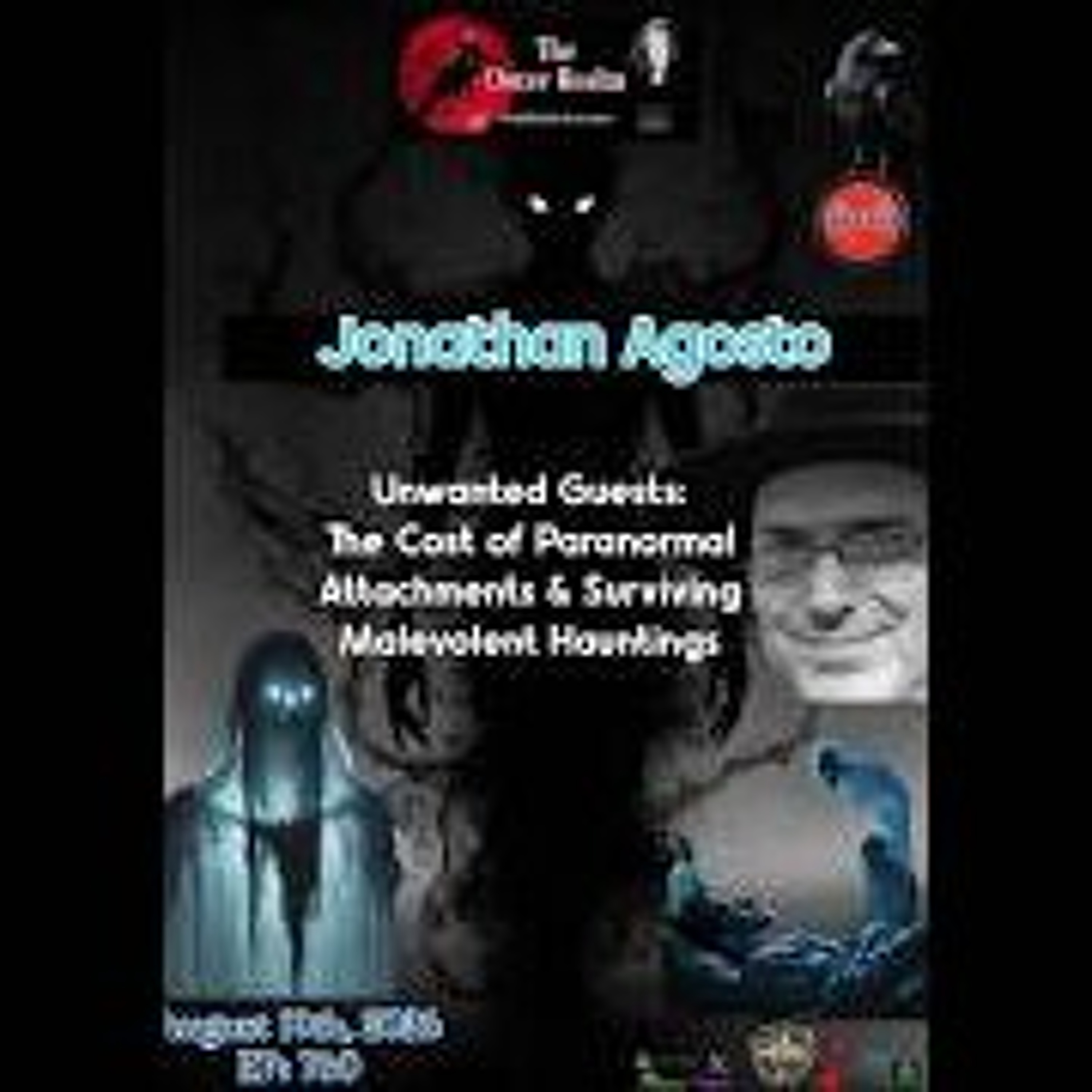The Outer Realm- Unwanted Guests- Surviving Malevolent Hauntings & Attachments with Jonathan Agosto episode artwork
