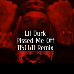 Lil Durk - Pissed Me Off (11SCG11 Remix)