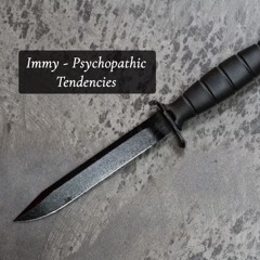 Immy - Psychopathic Tendencies
