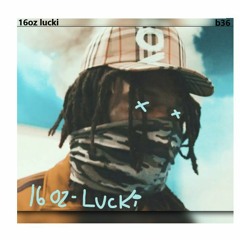 Lucki - 16 oz (prod. BRENTRAMBO)