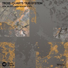 Trois-Quarts Taxi System - 18 Octobre 2024