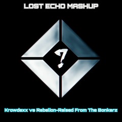 Krowdexx Vs Rebelion - Rasied From The Bonkerz(Lost Echo Mashup)