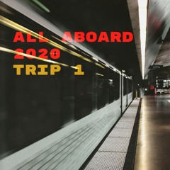 All Aboard 2020, Trip 1.