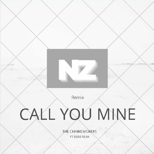 The Chainsmokers, Bebe Rexha - Call You Mine (NZ Remix)