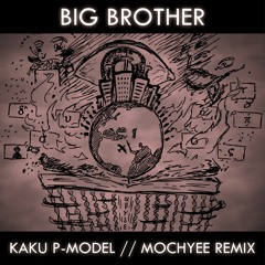 Big Brother Remix || Kaku P-Model