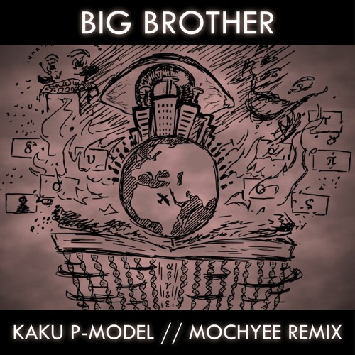 Big Brother Remix || Kaku P-Model