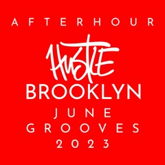 hustlebrooklyn - Monthly Grooves June 4h Afterhour 2023 House DJ Set