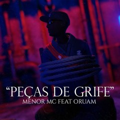 MENOR MC feat. ORUAM - PEÇAS DE GRIFE vs FUNK RJ [ DJ 2M ]