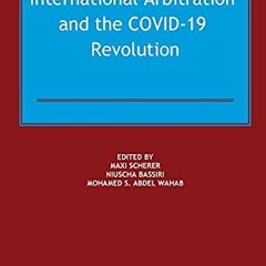 [% International Arbitration and the Covid-19 Revolution [Document%