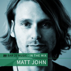 Bar 25 Music In The Mix #168 - Matt John