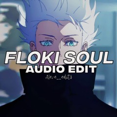 floki x lost soul remix [edit audio]