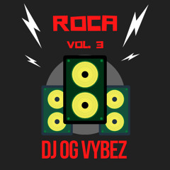 Roca Vol.3 by OG VYBEZ SOUNDCREW