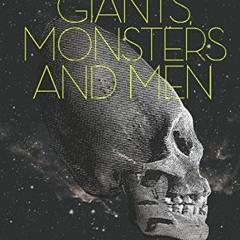 Get PDF Genes, Giants, Monsters, and Men: The Surviving Elites of the Cosmic War and Their Hidden Ag
