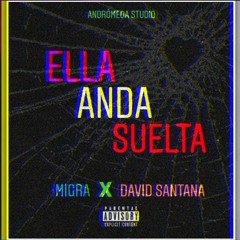 Migra ElMakiavelik x David Santana - ELLA ANDA SUELTA