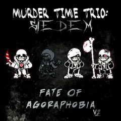 「Fate of Agoraphobia」- Murder Time Trio: Siedem V2