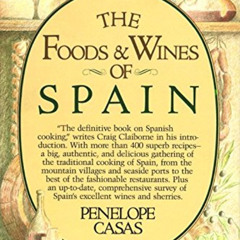 Get EBOOK 📕 The Foods and Wines of Spain: A Cookbook by  Penelope Casas &  Oscar Och
