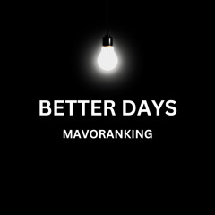 Mavoranking Better Days
